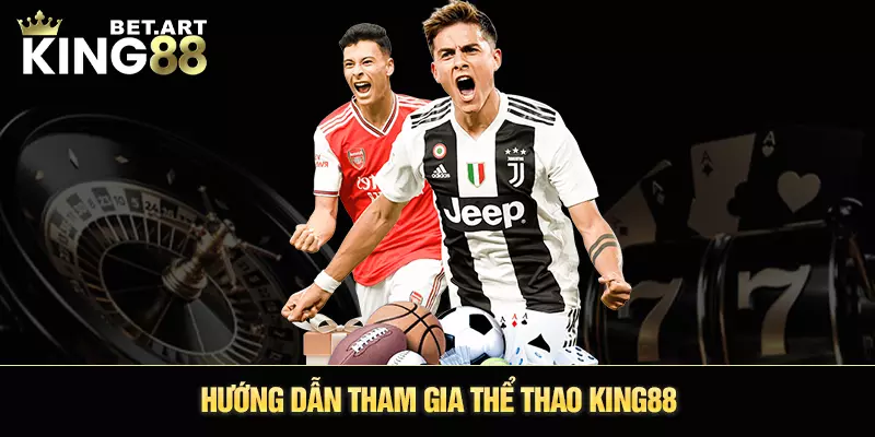 Hướng dẫn tham gia thể thao King88