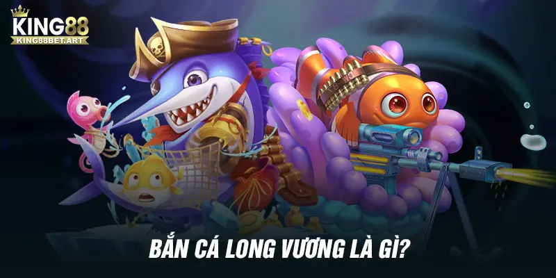 Bắn cá Long Vương hay còn được gọi với cái tên là Dragon Fishing