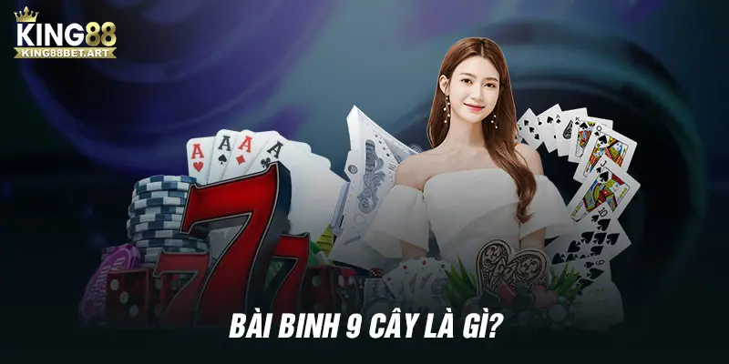 Bài Binh 9 cây có thể tham gia từ 2 cho đến 6 người