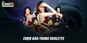 Chọn Bàn Trong Roulette