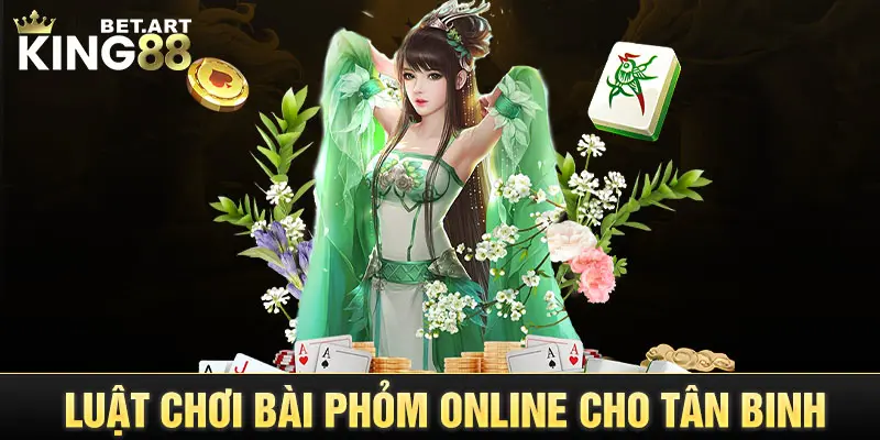 Luật chơi bài Phỏm Online người mới cần ghi nhớ thật kỹ