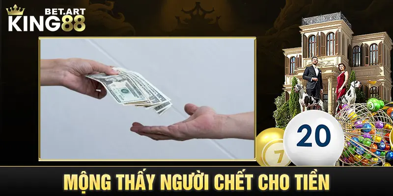 Nằm mơ thấy được người chết cho tiền thường ám chỉ đến quá khứ của bạn