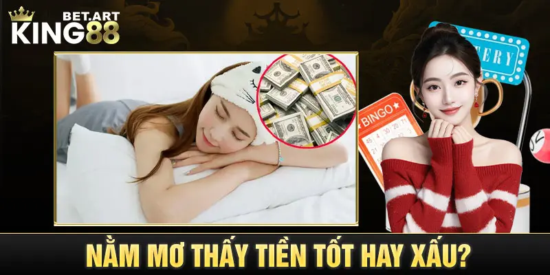 Mơ thấy tiền là điềm xấu và cũng có thể là điềm lành