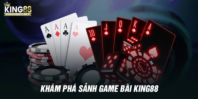 Khám phá sảnh game bài KING88