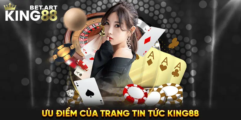 Ưu điểm của trang tin tức KING88