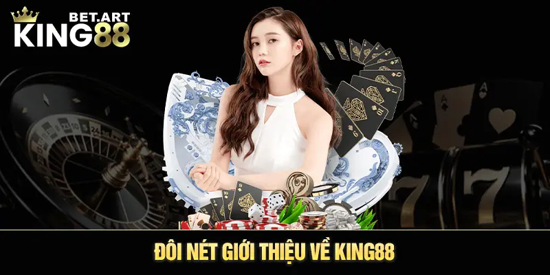 Đôi nét giới thiệu về KING88