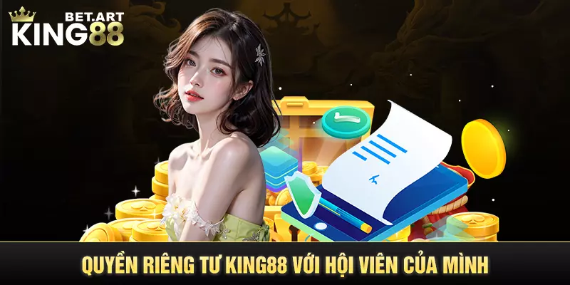 Quyền riêng tư KING88 với hội viên của mình